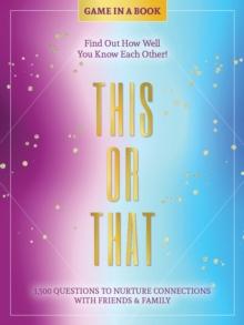 This or That - Game in a Book : 1,500 Questions to Nurture Connections with Friends & Family - Find Out How Well You Know Each Other!