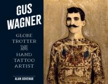 Gus Wagner : Globe Trotter and Hand Tattoo Artist