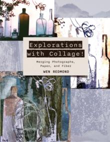 Explorations with Collage! : Merging Photographs, Paper, and Fiber