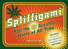 Spliffigami : Roll the 35 Greatest Joints of All Times