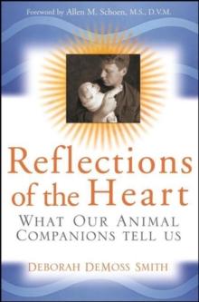 Reflections of the Heart : What Our Animal Companions Tell Us