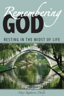 Remembering God : Resting in the Midst of Life