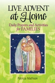 Live Advent at Home : Daily Prayers and Activities for Families