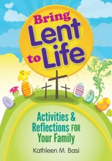 Bring Lent to Life : Activities and Reflections for Your Family