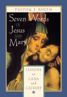 Seven Words of Jesus and Mary : Lessons from Cana and Calvary