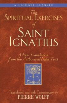 The Spiritual Exercises of Saint Ignatius : A New Translation from the Authorized Latin Text