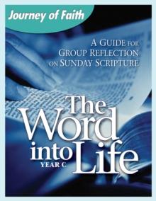 The Word Into Life, Year C : A Guide for Group Reflection on Sunday Scripture