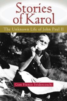 Stories of Karol : The Unknown Life of John Paul II