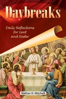 Daybreaks : Daily Reflections for Lent and Easter