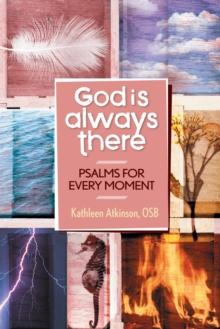 God Is Always There : Psalms for Every Moment