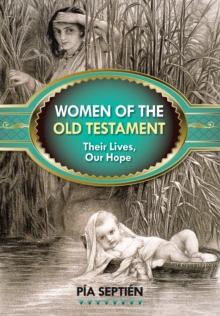 Women of the Old Testament : Their Lives, Our Hope