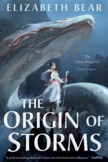 The Origin of Storms : The Lotus Kingdoms, Book Three