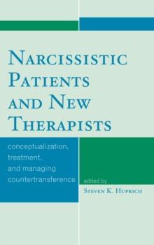 Narcissistic Patients and New Therapists : Conceptualization, Treatment, and Managing Countertransference