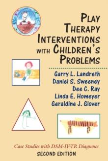 Play Therapy Interventions with Children's Problems : Case Studies with DSM-IV-TR Diagnoses