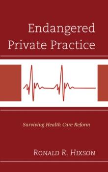 Endangered Private Practice : Surviving Health Care Reform