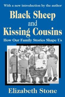 Black Sheep and Kissing Cousins : How Our Family Stories Shape Us