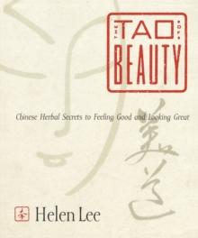 The Tao of Beauty : Chinese Herbal Secrets to Feeling Good and Looking Great