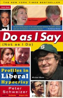 Do As I Say (Not As I Do) : Profiles in Liberal Hypocrisy