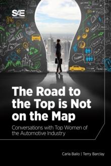 The Road to the Top is Not on the Map : Conversations with Top Women of the Automotive Industry