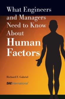 What Engineers and Managers Need to Know About Human Factors