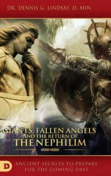 Giants, Fallen Angels And The Return Of The Nephilim : Ancient Secrets To Prepare For The Coming Days