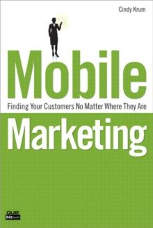 Mobile Marketing : Finding Your Customers No Matter Where They Are