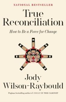 True Reconciliation : How to Be a Force for Change