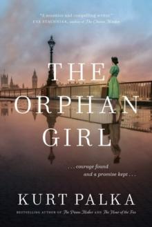 The Orphan Girl : A WWII Novel of Courage Found and a Promise Kept