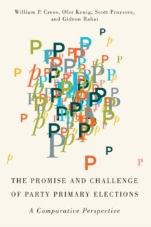 Promise and Challenge of Party Primary Elections : A Comparative Perspective