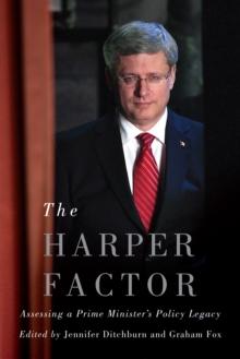 The Harper Factor : Assessing a Prime Minister's Policy Legacy