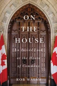 On the House : An Inside Look at the House of Commons