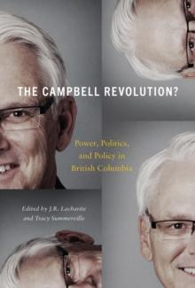 The Campbell Revolution? : Power, Politics, and Policy in British Columbia