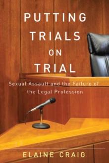 Putting Trials on Trial : Sexual Assault and the Failure of the Legal Profession