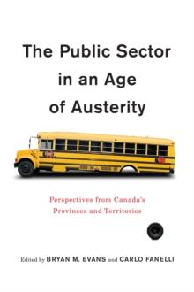 The Public Sector in an Age of Austerity : Perspectives from Canada's Provinces and Territories