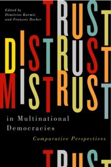 Trust, Distrust, and Mistrust in Multinational Democracies : Comparative Perspectives