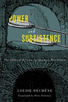 Power and Subsistence : The Political Economy of Grain in New France