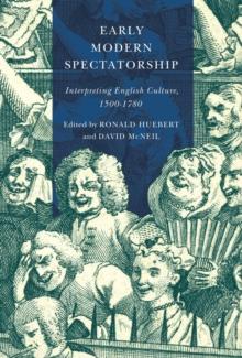 Early Modern Spectatorship : Interpreting English Culture, 1500-1780