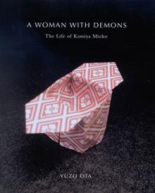 A Woman with Demons : The Life of Kamiya Mieko