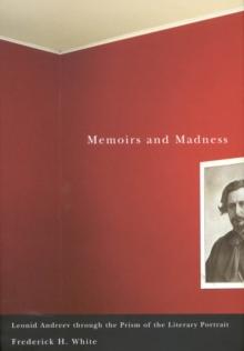 Memoirs and Madness : Leonid Andreev Through the Prism of the Literary Portrait