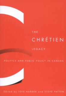 The Chretien Legacy : Politics and Public Policy in Canada