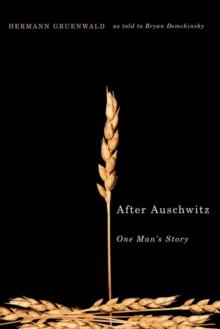 After Auschwitz : One Man's Story