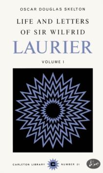 Life and Letters of Sir Wilfrid Laurier