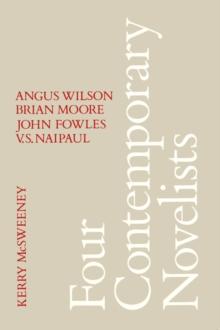 Four Contemporary Novels : Angus Wilson, Brian Moore, John Fowles, V.S. Naipaul