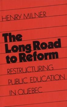 Long Road to Reform : Restructuring Public Education in Quebec