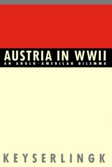 Austria in World War II : An Anglo-American Dilemma