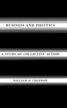 Business and Politics : A Study of Collective Action