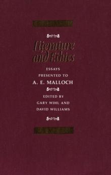 Literature and Ethics : Essays Presented to A.E. Malloch