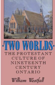 Two Worlds : The Protestant Culture of Nineteenth-Century Ontario