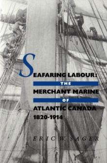 Seafaring Labour : The Merchant Marine of Atlantic Canada, 1820-1914