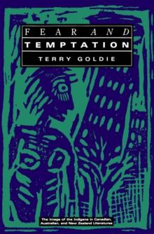 Fear and Temptation : The Image of the Indigene in Canadian, Australian, and New Zealand Literatures